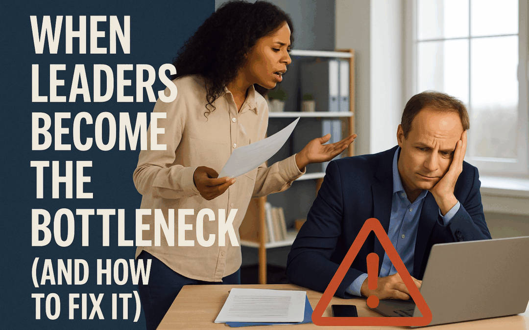When Leaders Become the Bottleneck (and How to Fix It)